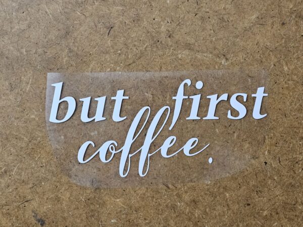 But First Coffee Decal/Sticker - Image 2